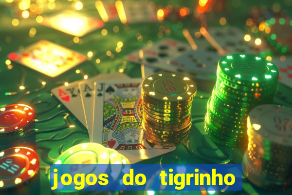 jogos do tigrinho que da bonus no cadastro